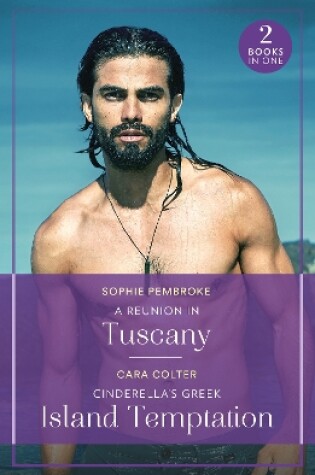 Cover of A Reunion In Tuscany / Cinderella's Greek Island Temptation