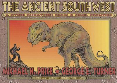 Book cover for The Ancient Southwest and Other Dispatches from a Cruel Frontier