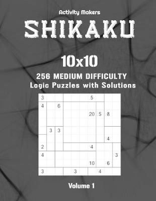 Book cover for SHIKAKU - 10x10 - 256 Medium Difficulty Logic Puzzles with Solutions - Volume 1