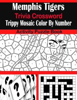 Book cover for Memphis Tigers Trivia Crossword Trippy Mosaic Color By Number Activity Puzzle Book