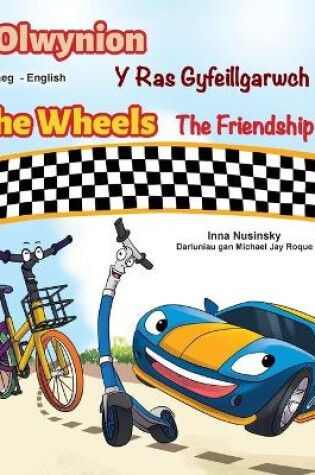 Cover of The Wheels The Friendship Race (Welsh English Bilingual Book for Kids)