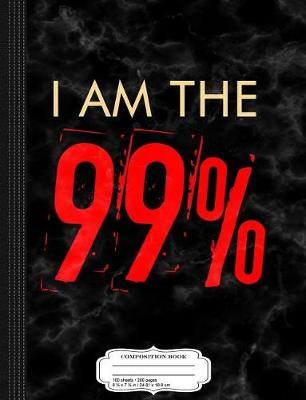 Book cover for I Am the 99% Composition Notebook