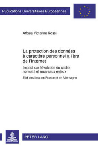 Cover of La Protection Des Donnees A Caractere Personnel A l'Ere de l'Internet