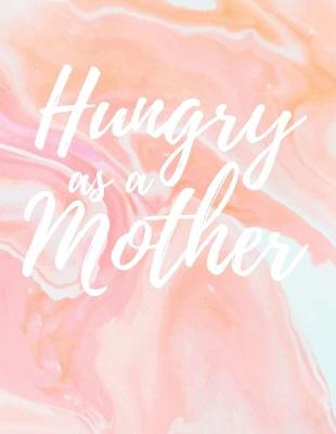 Book cover for Hungry as a Mother