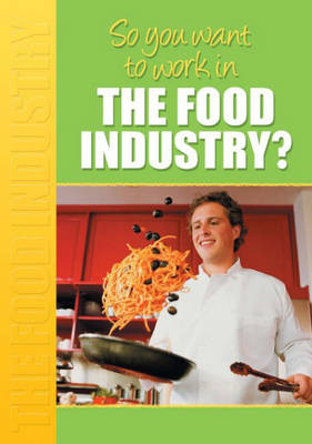 Book cover for So You Want to Work: In the Food Industry?