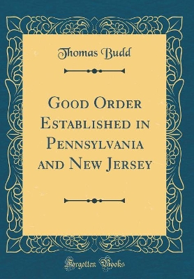 Book cover for Good Order Established in Pennsylvania and New Jersey (Classic Reprint)