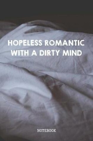 Cover of Hopeless Romantic With A Dirty Mind