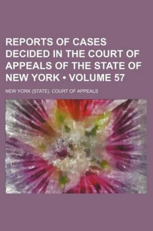 Cover of Reports of Cases Decided in the Court of Appeals of the State of New York (Volume 57)