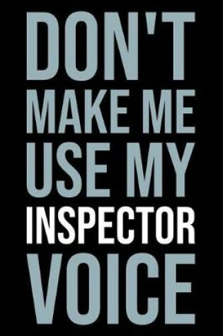 Cover of Don't Make Me Use My Inspector Voice