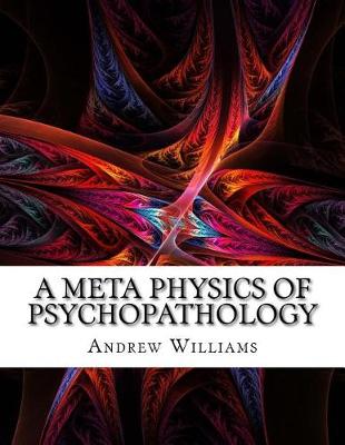 Book cover for A Meta Physics of Psychopathology