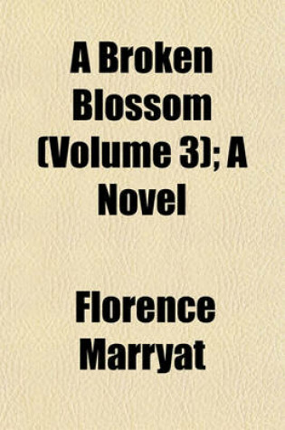 Cover of A Broken Blossom (Volume 3); A Novel