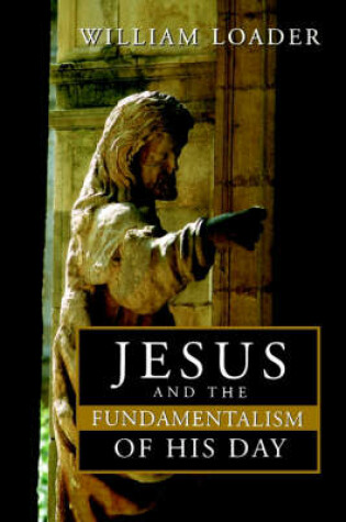 Cover of Jesus and the Fundamentalism of His Day