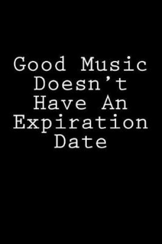 Cover of Good Music Doesn't Have An Expiration Date