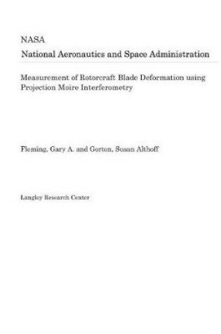 Cover of Measurement of Rotorcraft Blade Deformation Using Projection Moire Interferometry