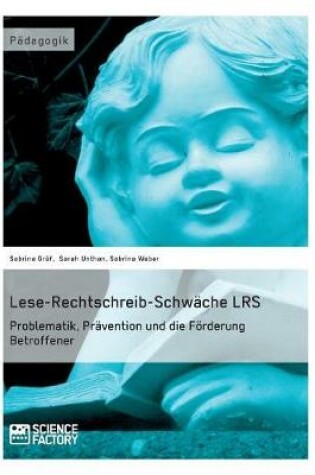 Cover of Lese-Rechtschreib-Schwache LRS. Problematik, Pravention und die Foerderung Betroffener