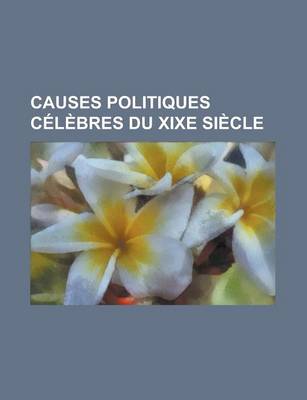 Book cover for Causes Politiques Celebres Du Xixe Siecle