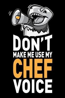 Book cover for Don't Make Me Use My Chef Voice