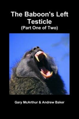 Cover of The Baboon's Left Testicle: Part One of Two