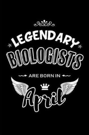 Cover of Legendary Biologists Are Born in April