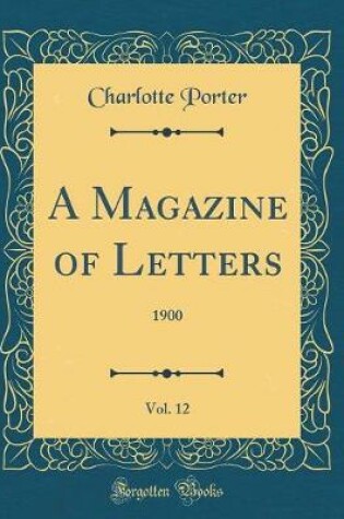 Cover of A Magazine of Letters, Vol. 12: 1900 (Classic Reprint)