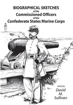 Book cover for Biographical Sketches of the Commissioned Officers of the Confederate States Marine Corps