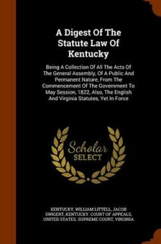 Cover of A Digest of the Statute Law of Kentucky