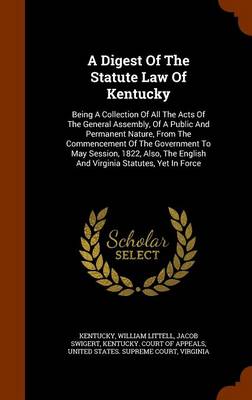 Book cover for A Digest of the Statute Law of Kentucky