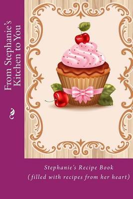 Cover of From Stephanie's Kitchen to You