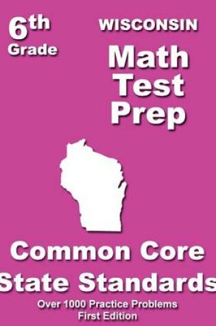 Cover of Wisconsin 6th Grade Math Test Prep