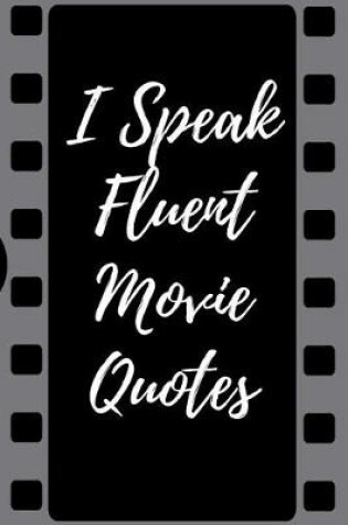 Cover of I Speak Fluent Movie Quotes