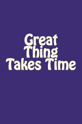 Book cover for Great Thing Takes Time