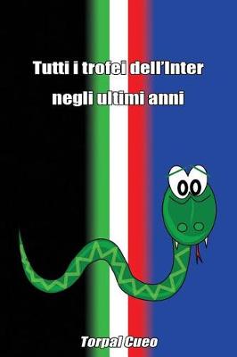 Book cover for Tutti I Trofei Dell'inter Negli Ultimi Anni