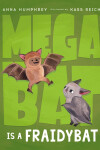 Book cover for Megabat Is a Fraidybat