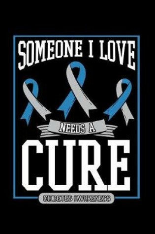 Cover of Someone I Love Needs a Cure Diabetes Awareness