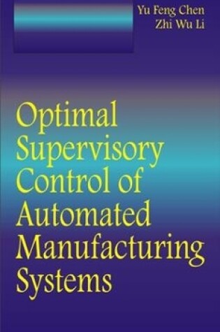 Cover of Optimal Supervisory Control of Automated Manufacturing Systems