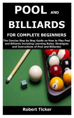 Cover of Pool and Billiards for Complete Beginners