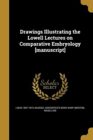 Cover of Drawings Illustrating the Lowell Lectures on Comparative Embryology [Manuscript]