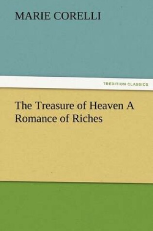 Cover of The Treasure of Heaven a Romance of Riches