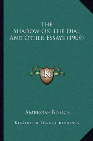 Cover of The Shadow on the Dial and Other Essays (1909) the Shadow on the Dial and Other Essays (1909)