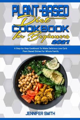 Book cover for Plant Based Diet Cookbook for Beginners 2021