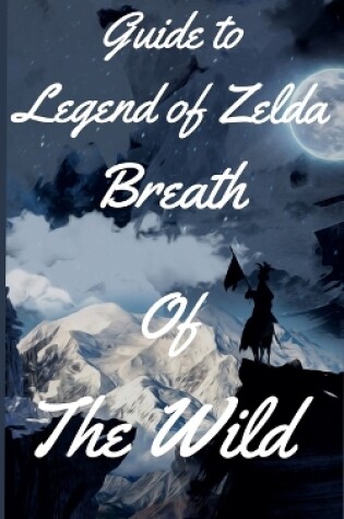 Cover of Guide to Legend of Zelda Breath Of The Wild