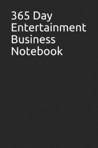 Cover of 365 Day Entertainment Business Notebook