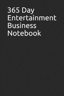 Book cover for 365 Day Entertainment Business Notebook