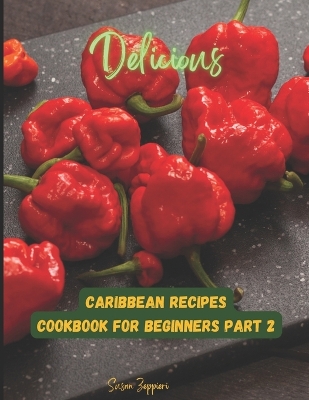 Book cover for Delicious Carribean Recipes Cookbook For Beginners