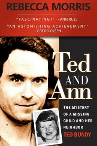 Cover of Ted and Ann - The Mystery of a Missing Child and Her Neighbor Ted Bundy