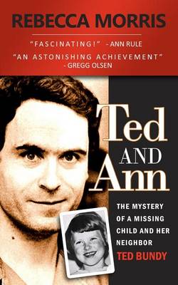 Book cover for Ted and Ann - The Mystery of a Missing Child and Her Neighbor Ted Bundy