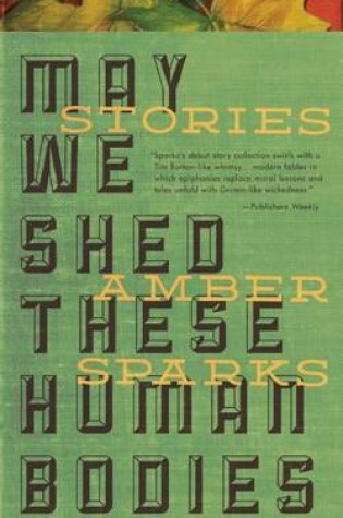 Cover of May We Shed These Human Bodies