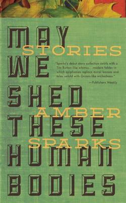 Book cover for May We Shed These Human Bodies