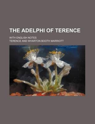 Book cover for The Adelphi of Terence; With English Notes