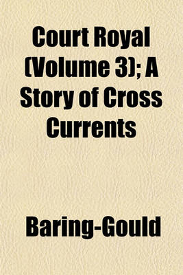 Book cover for Court Royal (Volume 3); A Story of Cross Currents